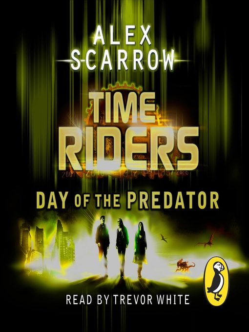 Title details for TimeRiders--Day of the Predator (Book 2) by Alex Scarrow - Available